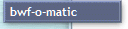 bwf-o-matic